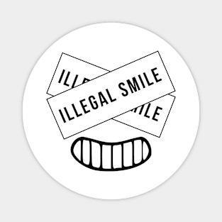 illegal Smile Magnet